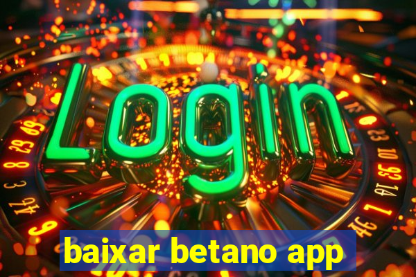 baixar betano app